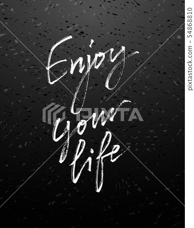 Enjoy Your Life. Modern calligraphy Enjoy Your Life. Modern calligraphy 54868810
