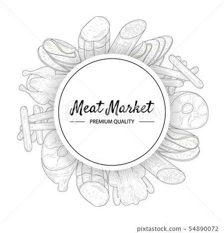 Meat Market, Premium Quality Banner Template, Meats and Sausages Round Frame Hand Drawn Vector 54890072