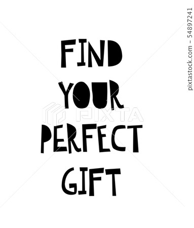Find your perfect gift - lettering text on white Find your perfect gift - lettering text on white 54897241