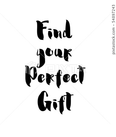 Find your perfect gift - lettering text on white Find your perfect gift - lettering text on white 54897243