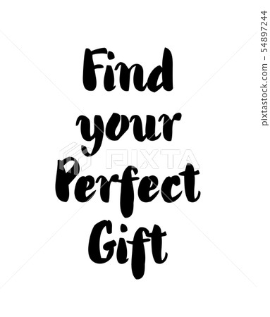 Find your perfect gift - lettering text on white Find your perfect gift - lettering text on white 54897244