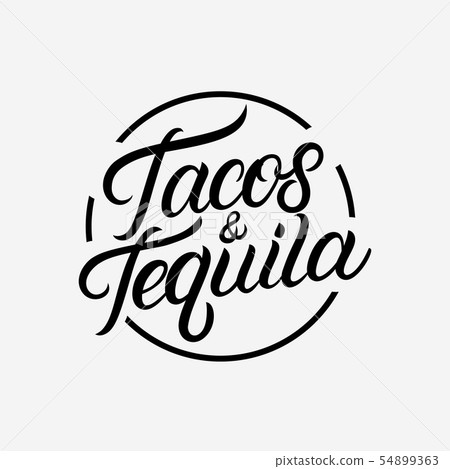 Tacos and Tequila hand written lettering logo Tacos and Tequila hand written lettering logo 54899363