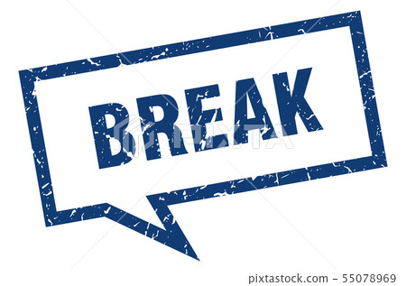 break sign. break square speech bubble. break break sign. break square speech bubble. break 55078969