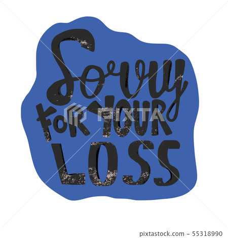 Sorry for your loss quote. Vector text. Sorry for your loss quote. Vector text. 55318990