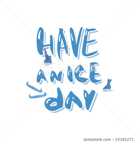 Have an Ice Day. Vector quote. Have an Ice Day. Vector quote. 55385271