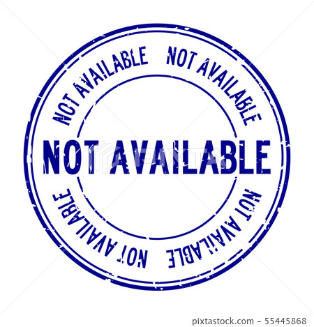 Grunge blue not available word round rubber stamp 55445868