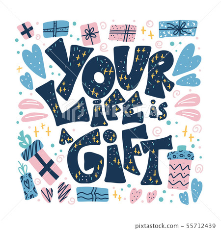Your life is a gift quote. Vector illustration. 55712439