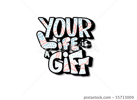 Your life is a gift quote. Vector illustration. 55713009