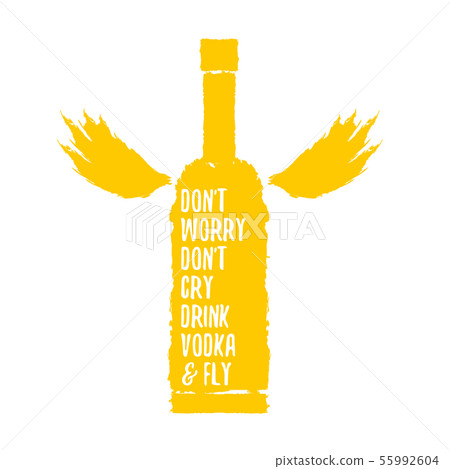 dont worry dont cry drink VODKA and fly slogan. Funny quotes about vodka with glass bottle for print dont worry dont cry drink VODKA and fly slogan. Funny quotes about vodka with glass bottle for print 55992604