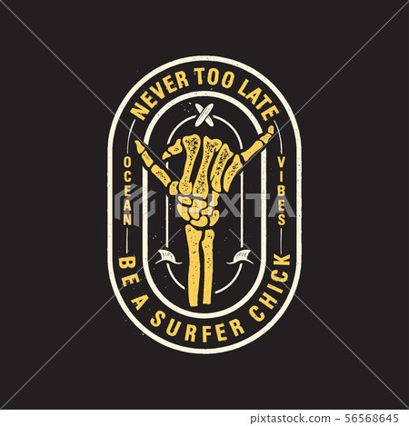 Vintage surf logo print design with skeleton bones hand for t-shirt. Never too late be a surfer 56568645