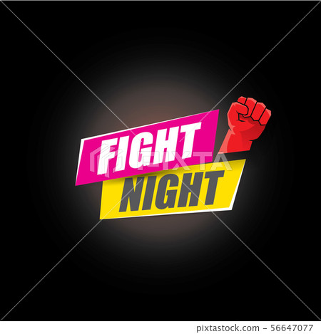 Fight night vector modern poster with text and strong fist. mma, wrestling or fight club emblem 56647077