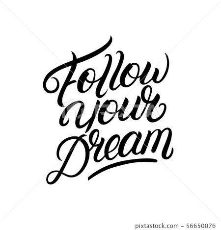 Follow your dream hand written lettering 56650076