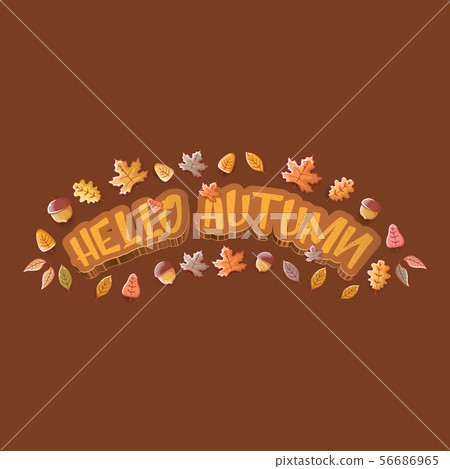 vector hello autumn banner or label with text and falling autumn leaves on brown background. Cartoon vector hello autumn banner or label with text and falling autumn leaves on brown background. Cartoon 56686965