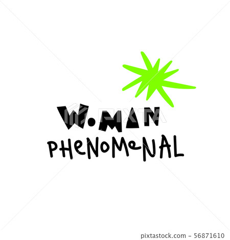 Vector illustration in simple style with hand-lettering phrase woman phenomenal - stylish print for Vector illustration in simple style with hand-lettering phrase woman phenomenal - stylish print for 56871610