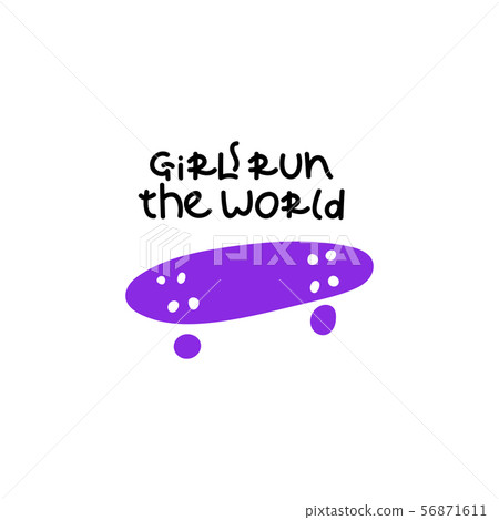 Vector illustration in simple style with hand-lettering phrase girls run the world - stylish print 56871611