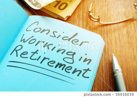 Consider working in retirement sign with pen Consider working in retirement sign with pen 56916039
