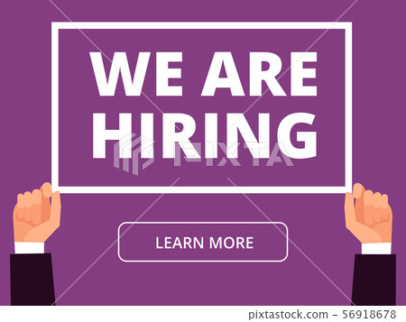 Hands hold information banner with we are hiring message. Business recruitment vector background Hands hold information banner with we are hiring message. Business recruitment vector background 56918678