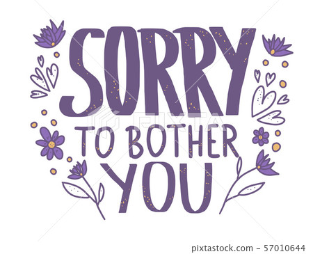 Sorry to bother you quote. Vector illustration. 57010644
