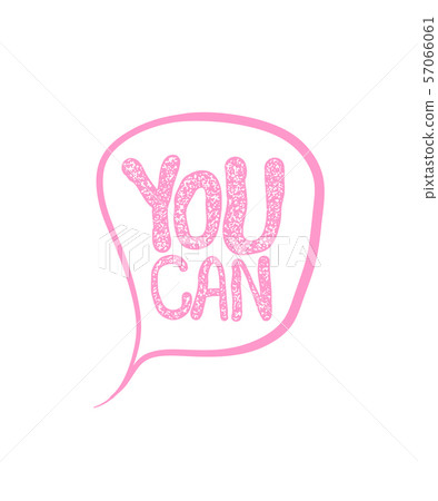You can speech bubble motivation text lettering 57066061