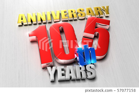 Anniversary 105 th years 3d. Anniversary 105 th years 3d. 57077158