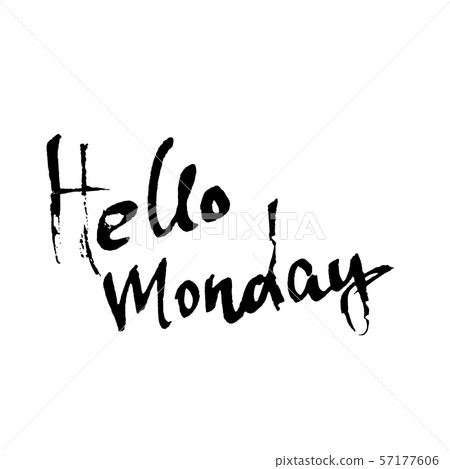 Hello monday. Modern dry brush lettering. Inspirational quote. Calligraphy card. Typography poster Hello monday. Modern dry brush lettering. Inspirational quote. Calligraphy card. Typography poster 57177606