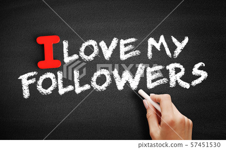 I love my Followers text on blackboard I love my Followers text on blackboard 57451530