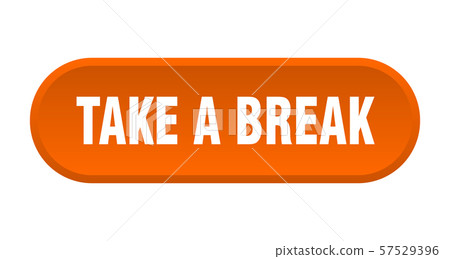 take a break button. take a break rounded orange 57529396