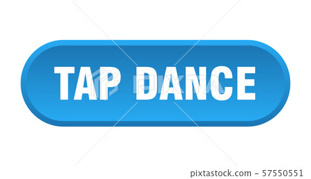 tap dance button. tap dance rounded blue sign. tap tap dance button. tap dance rounded blue sign. tap 57550551