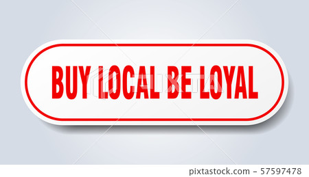 buy local be loyal sign. buy local be loyal 57597478