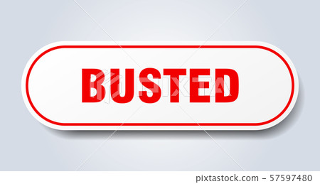 busted sign. busted rounded red sticker. busted busted sign. busted rounded red sticker. busted 57597480