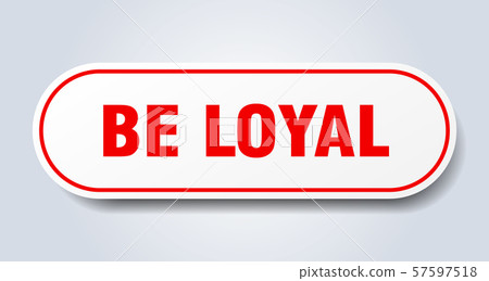 be loyal sign. be loyal rounded red sticker. be 57597518