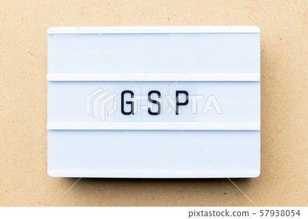 White lightbox with word (Abbreviation of Good Storage Practice or Generalized System of Preferences or Gross State Product) on wood background White lightbox with word (Abbreviation of Good Storage Practice or Generalized System of Preferences or Gross State Product) on wood background 57938054