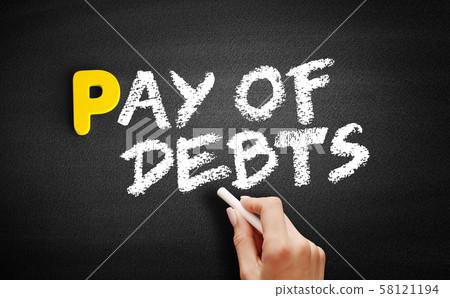 Pay of debts text on blackboard Pay of debts text on blackboard 58121194