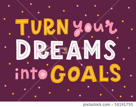 Turn your dreams into goals hand lettering - Stock Illustration ...