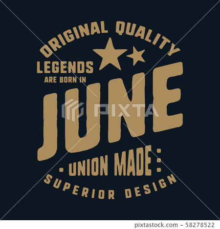 Legends are born in June t-shirt print design. Legends are born in June t-shirt print design. 58278522