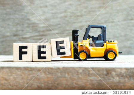 Toy forklift hold letter block e to complete word fee 58391924