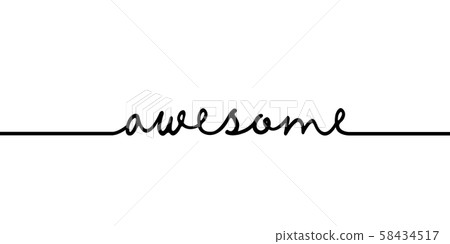 Awesome - continuous one black line with word. Minimalistic drawing of phrase illustration 58434517