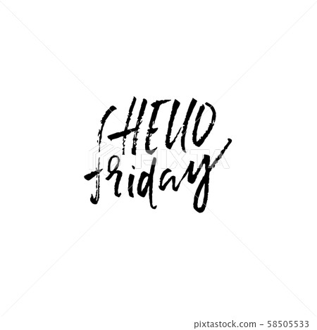 Hello friday. Modern dry brush lettering. Inspirational quote. Calligraphy card. Typography poster Hello friday. Modern dry brush lettering. Inspirational quote. Calligraphy card. Typography poster 58505533