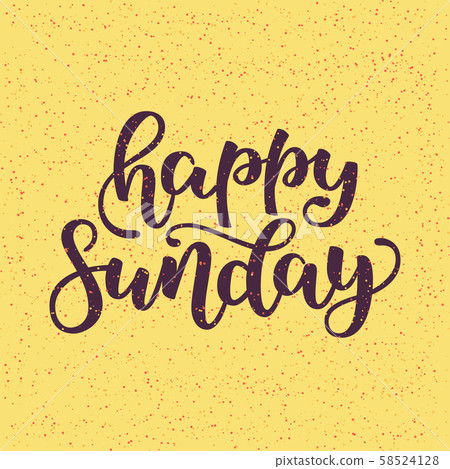 Happy Sunday. Conceptual handwritten phrase. Hand drawn lettering design. Hand lettered calligraphic Happy Sunday. Conceptual handwritten phrase. Hand drawn lettering design. Hand lettered calligraphic 58524128