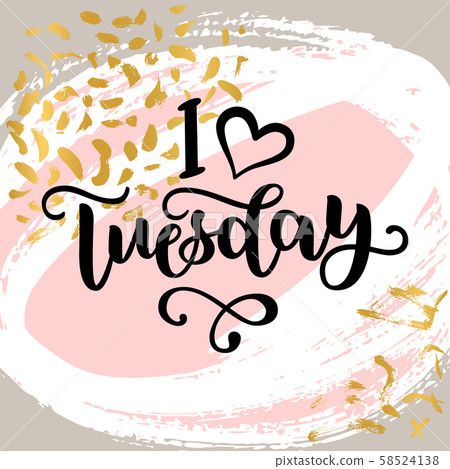 I love Tuesday. Motivational lettering quote for office workers, start of the week. Modern black 58524138