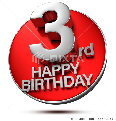 3 rd happy birthday 3d. 3 rd happy birthday 3d. 58580235