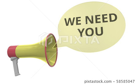 Yellow megaphone with WE NEED YOU message on speech bubble. Conceptual 3D rendering 58585047
