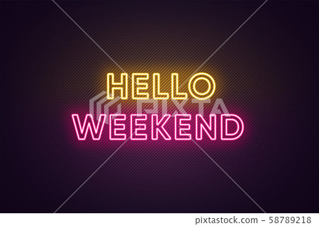 Neon text of Hello Weekend. Greeting banner, 58789218