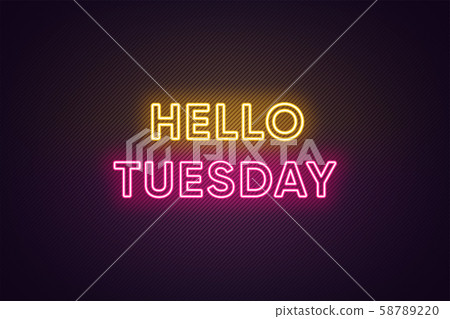 Neon text of Hello Tuesday. Greeting banner, - Stock Illustration ...