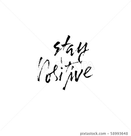 Stay positive. Inspirational quote about happy. Dry brush calligraphy phrase. Lettering in boho Stay positive. Inspirational quote about happy. Dry brush calligraphy phrase. Lettering in boho 58993648