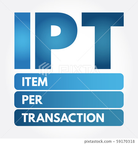 IPT - Item Per Transaction acronym IPT - Item Per Transaction acronym 59170318