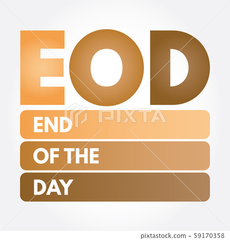 EOD - End Of the Day acronym 59170358