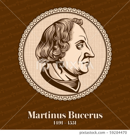 Martin Bucer (1491 – 1551) was a German Protestant reformer in the Reformed tradition based in Strasbourg who influenced Lutheran, Calvinist 59284470