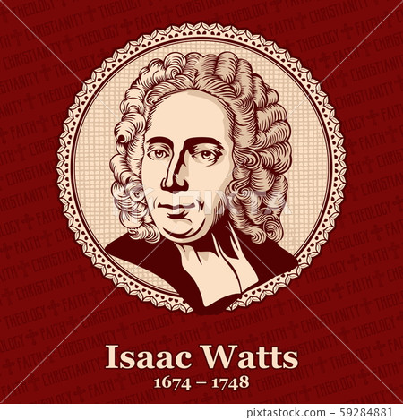 Isaac Watts (1674 – 1748) was an English Christian minister, hymn writer, theologian, and logician. He was a prolific and popular hymn writer Isaac Watts (1674 – 1748) was an English Christian minister, hymn writer, theologian, and logician. He was a prolific and popular hymn writer 59284881