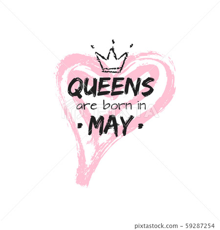 Isolated cute phrase Queens are born Isolated cute phrase Queens are born 59287254